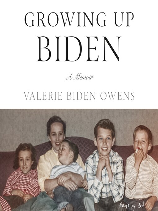 Title details for Growing Up Biden by Valerie Biden Owens - Available